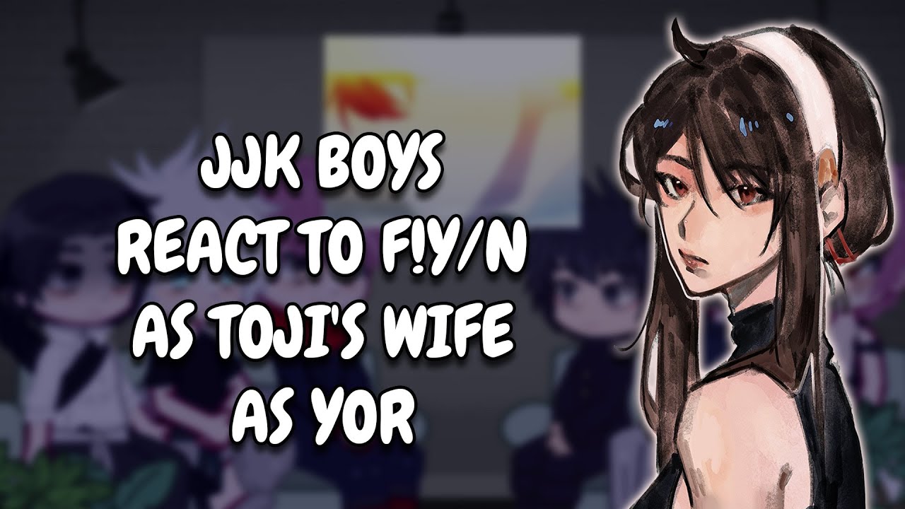 JJK Boys React To F!Y/N As Toji's Wife As Yor || Gacha React