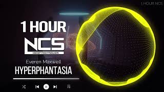 Everen Maxwell - Hyperphantasia [NCS Release] - 1 Hour version