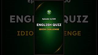 Idiom English Quiz – Episode 16 / 100 | Road to Idiom Mastery -  EnglishJumpstart