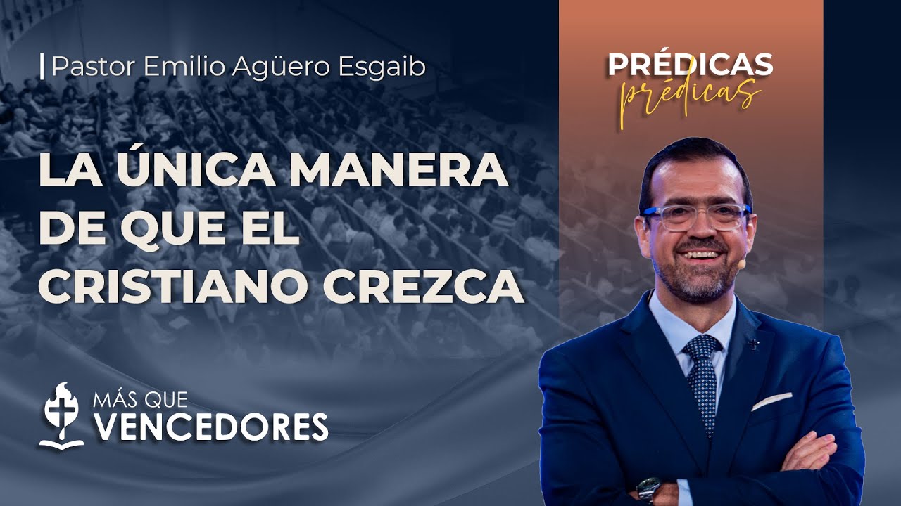 #TV507 | La única manera de que el cristiano crezca -  Pr. Emilio Agüero Esgaib