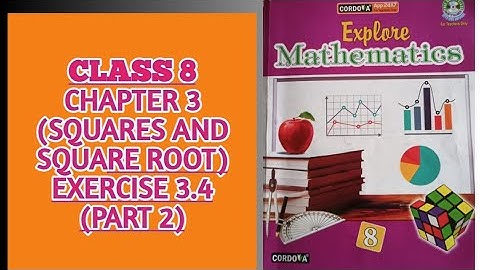 class 8/chapter -3 Squares And Square Root/exercise 3.4/cordova explore  Mathematics/part 2