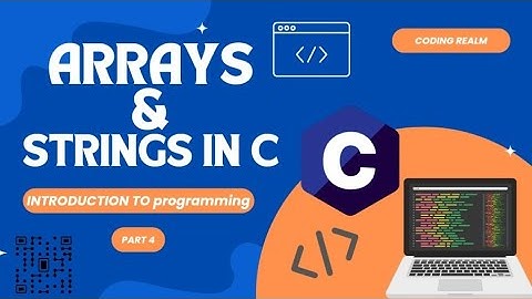 HOW TO USE THE ARRAYS AND STRINGS IN C _ INTRODUCTION TO PROGRAMMING WITH C _ PART #4 #coding