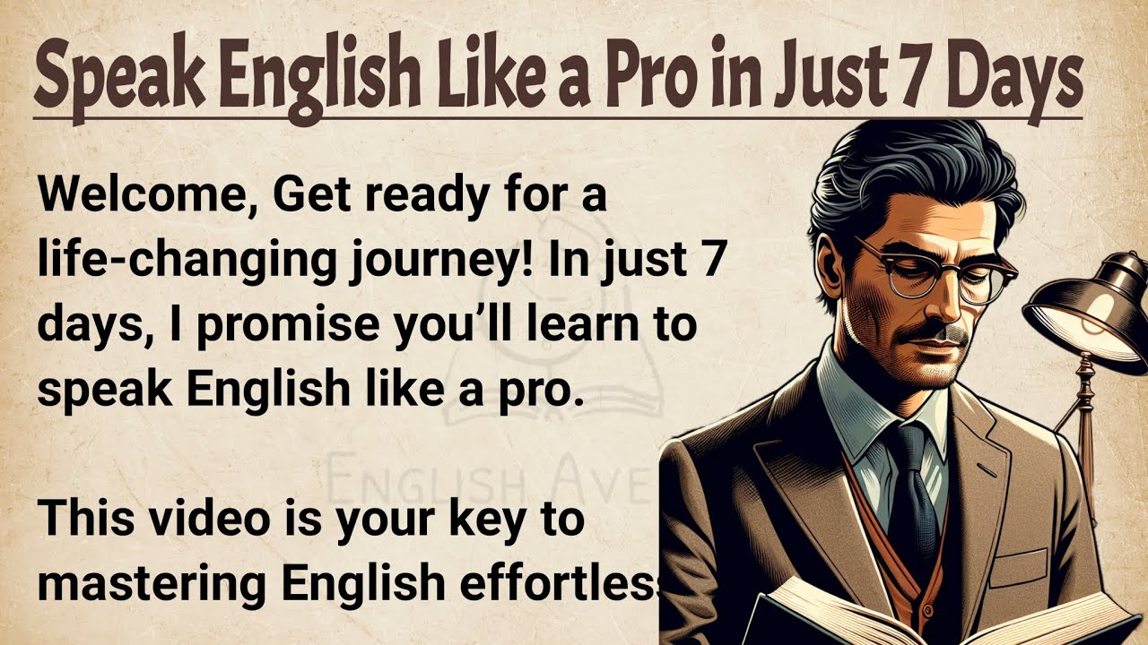 Outline Video Speak English Like a Pro in Just 7 Days || Graded Reader || Improve Your English || Learn English