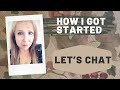 How I Got Started - Let’s Chat