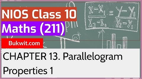 NIOS Class 10 Maths (211): Chapter 13. Parallelogram Properties 1