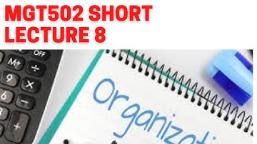 MGT502 Short Lecture 8