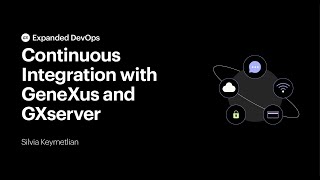 Continuous Integration with GeneXus and GeneXus Server