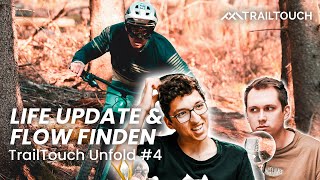 Flow finden, kommende Bike Projekte & Life Update | TrailTouch Unfold #4