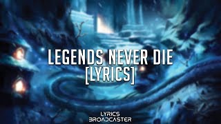 Video thumbnail of "Legends Never Die (feat. Against The Current) [Lyrics]"