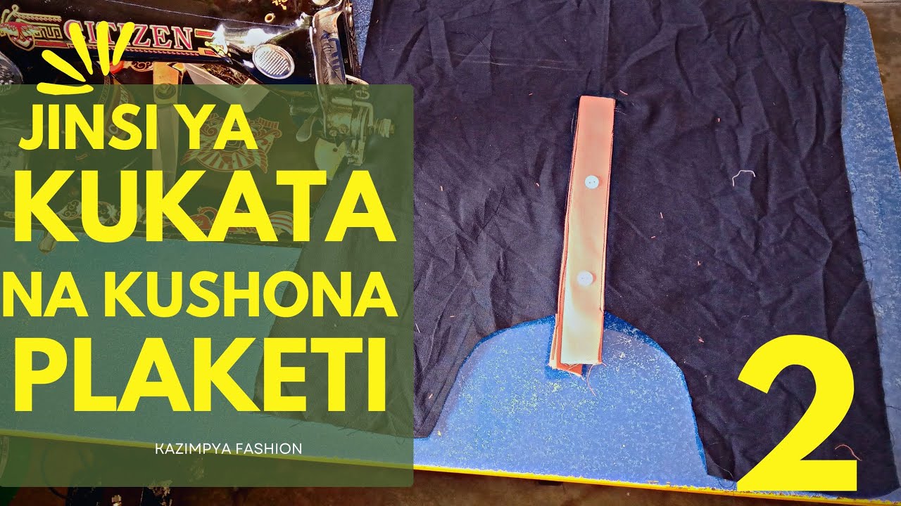 JIFUNZE KUKATA NA KUSHONA PLAKETI pt 2. |how to draft, cut and sew a placket