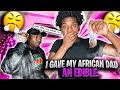 I Gave My African Dad An Edible Without Him Knowing | *Got Heated*