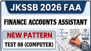 JKSSB FAA 2026 NEW PATTERN PAPER 08 - CAN YOU SCORE 10/10 - FINANCE ACCOUNTS ASSISTANT - COMPUTER