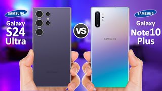 samsung galaxy s24 ultra vs samsung galaxy note 10 plus