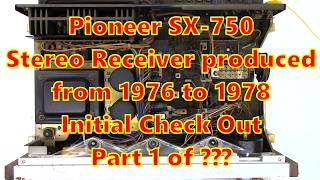 Pioneer SX-750 Stereo Receiver in for a check out and Evaluation. Part 1 of ??