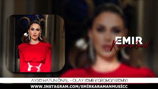 Ayse Hatun Önal - Olay (Emir Karaman Remix) I Sen Ateşten Bile Olsan