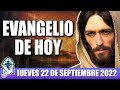 Evangelio De Hoy JUEVES 22 De SEPTIEMBRE 2022 ORACION Y REFLEXION Santo Evangelio Del Día De Hoy