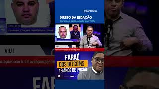 FARAÓ DOS BITCOINS É CONDENADO A 19 ANOS DE PRISÃO POR ORGANIZAÇÃO CRIMINOSA E CORRUPÇÃO ATIVA