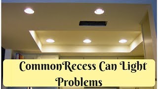 5 Steps To Fixing Common Recess Can Light Problems