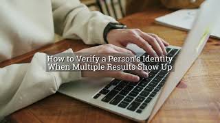 How to Verify a Person’s Identity When Multiple Results Show Up