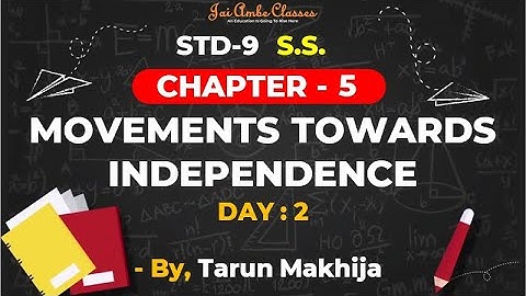 STD-9 S.S. [CHAPTER-5] [MOVEMENT TOWARDS INDEPENDENCE] [DAY-2] - By, Taun Makhija [Jai Ambe Classes]