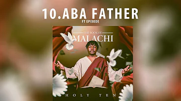 Holy Ten - Aba Father (ft. Epixode)