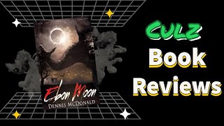 Ebon Moon (2010) by Dennis McDonald , Culz Book Reviews