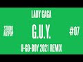 Lady Gaga - Studio ARTPOP - 07 G.U.Y. (U-GO-BOY 2021 Remix)