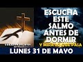ORACIÓN DE LA NOCHE DE HOY LUNES 31 DE MAYO | ESCUCHA ESTE SALMO Y MIRA LO QUE PASA!