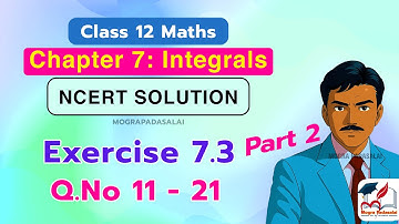 Integrals Ex 7.3 Q11–Q21 | Class 12 Maths NCERT Solutions | CBSE 2026 Board Preparation