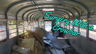 The Opposite of Precision Surgery | How we Tore Apart a Bus | Skoolie Bus Conversion | Pt. 4