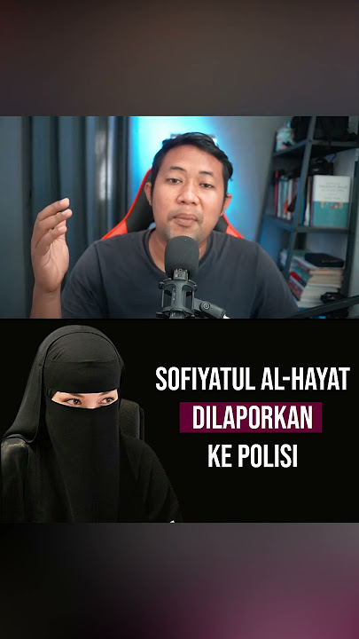 Sofiatul Al Hayat di Laporkan Polisi