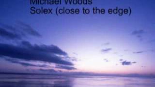 Michael Woods - Solex (close to the edge)