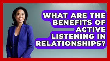 What Are the Benefits of Active Listening in Relationships? | The Personal Growth Path