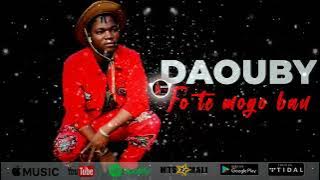 Daouby - Fô Te Môgô Ban ( Son Officiel 2024 )