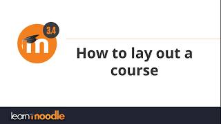 How to lay out a course: Moodle 3.4