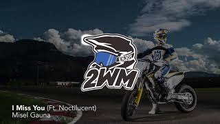 Misael Gauna - I Miss You Feat Noctilucent Zegast