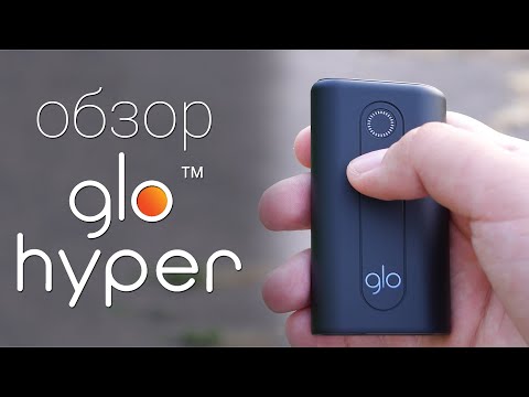 Обзор glo™ HYPER - нового устройства для нагревания табака / Root Nation