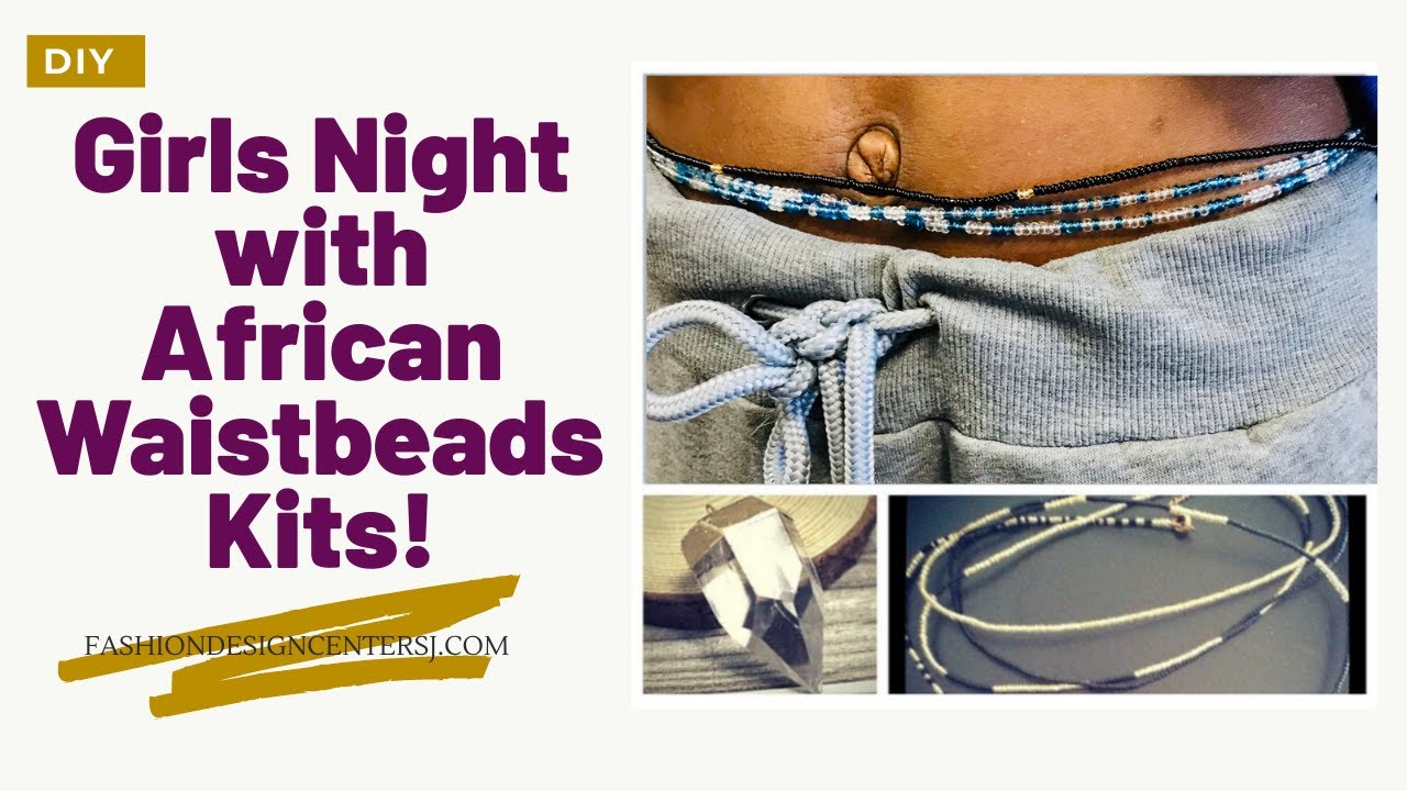 Have a Girls Night with African Waistbeads Kits! 