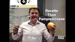 ASMR -  Recette - Thon et pamplemousse