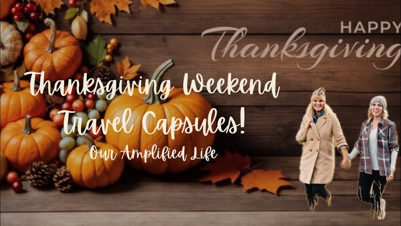 Thanksgiving Weekend Travel Capsules! - YouTube