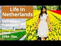 Want To Live In Netherlands | Living In Netherlands | Moving To Netherlands? How Is Life In Holland?