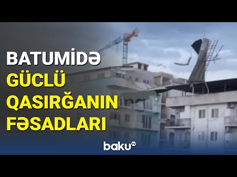 Batumidə güclü qasırğa fəsadlar törətdi - BAKU TV