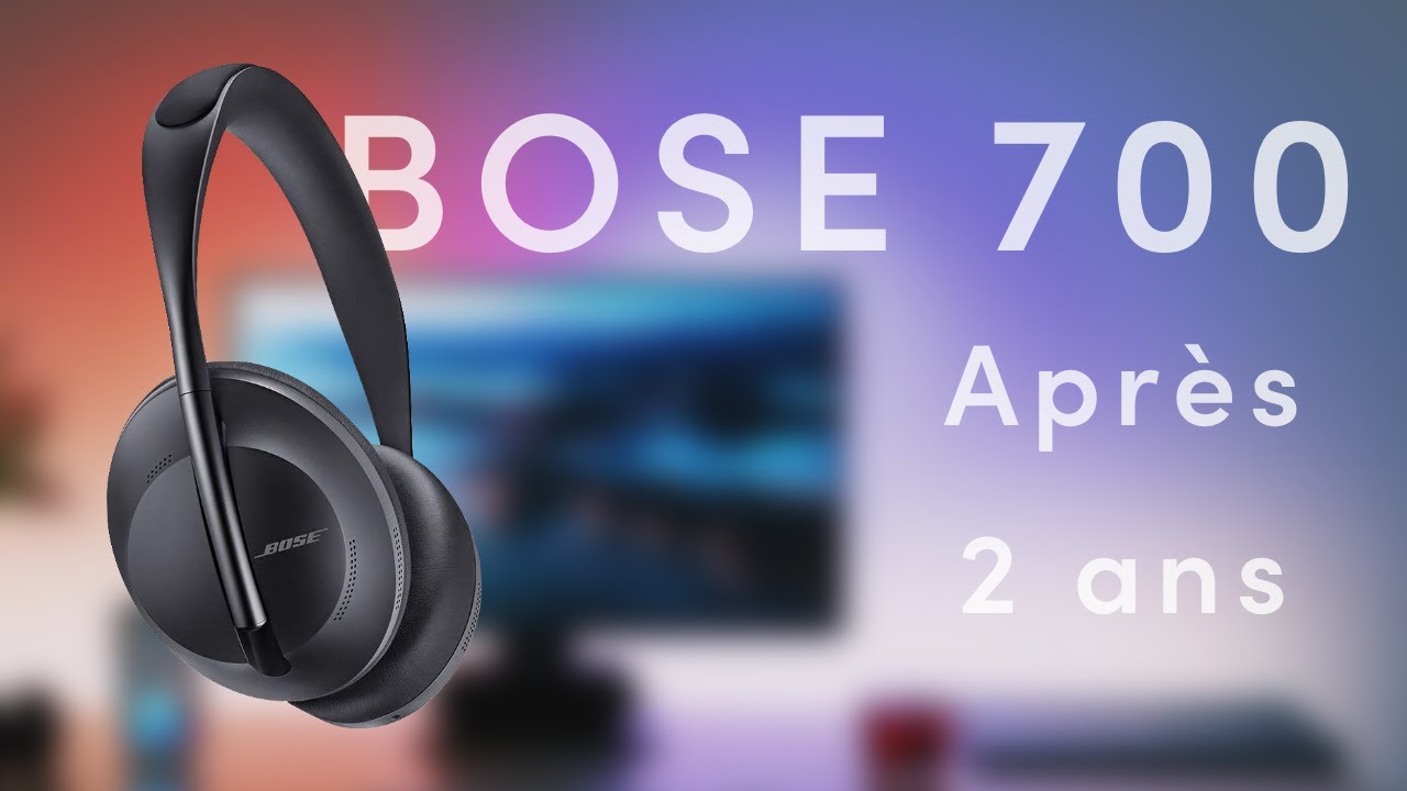 Test Bose 700 après 2 ans d'utilisation : un incontournable ! 