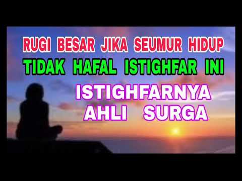 Rugi Besar Bila Seumur Hidup Tak Hafal Istighfar Ini - Istighfar Ahli Surga