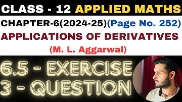3 Q Ex6.5 l Chapter6 l APPLICATIONS OF DERIVATIVES l Class 12th Applied Maths l M L Aggarwal 2024-25