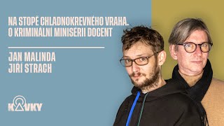 Na stopě vraha! Rozhovor o kriminálce Docent s Jiřím Strachem a Janem Malindou (podcast Kavky)