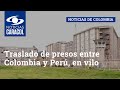 Traslado de presos entre Colombia y Perú, en vilo