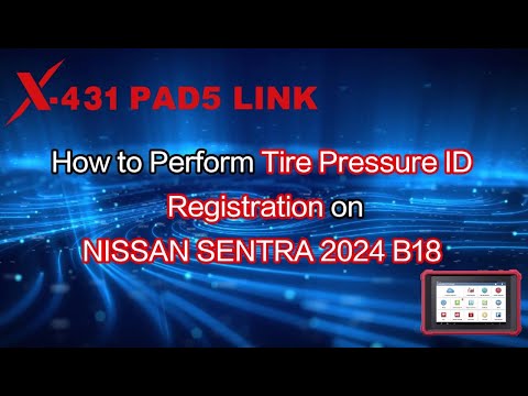 Launch X431 PAD V Register Tire Pressure ID on NISSAN SENTRA 2024 B18- launchx431.fr