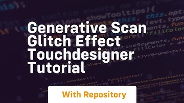 Generative scan glitch effect touchdesigner tutorial