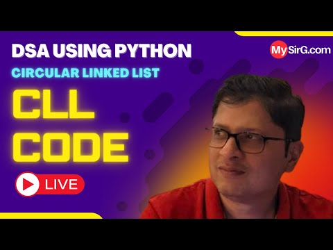 Circular Linked List Code | DSA using Python | हिंदी में | MySirG